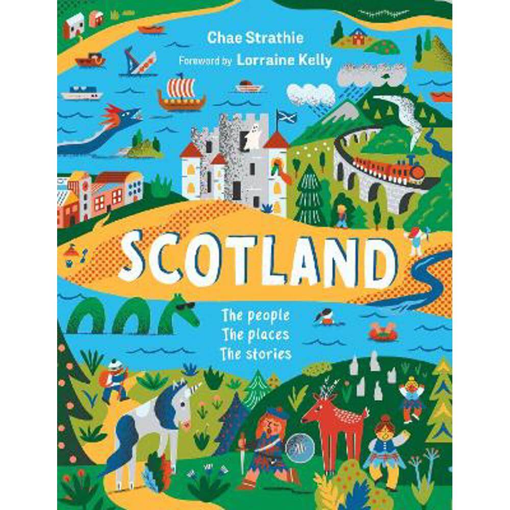 Scotland: The People, The Places, The Stories (Hardback) - Chae Strathie